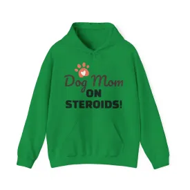 Dog Mom ON STEROIDS! Unisex Heavy Blend™ Hooded Sweatshirt